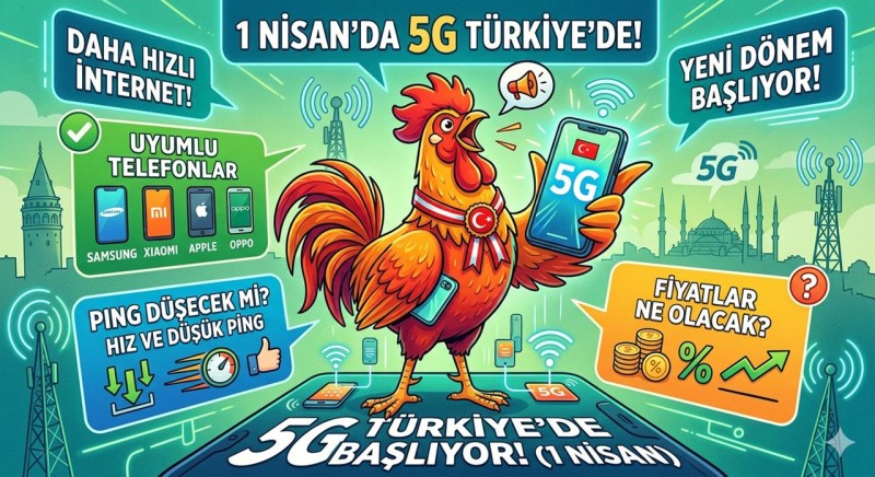 5G Türkiye'de 1 Nisan'da Başlıyor: Hangi Telefonlar Uyumlu, Ping Düşecek mi, Fiyatlar Ne Olacak?