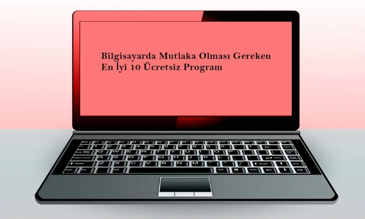 Bilgisayarda Mutlaka Olması Gereken En İyi 10 Ücretsiz Program (2025)
