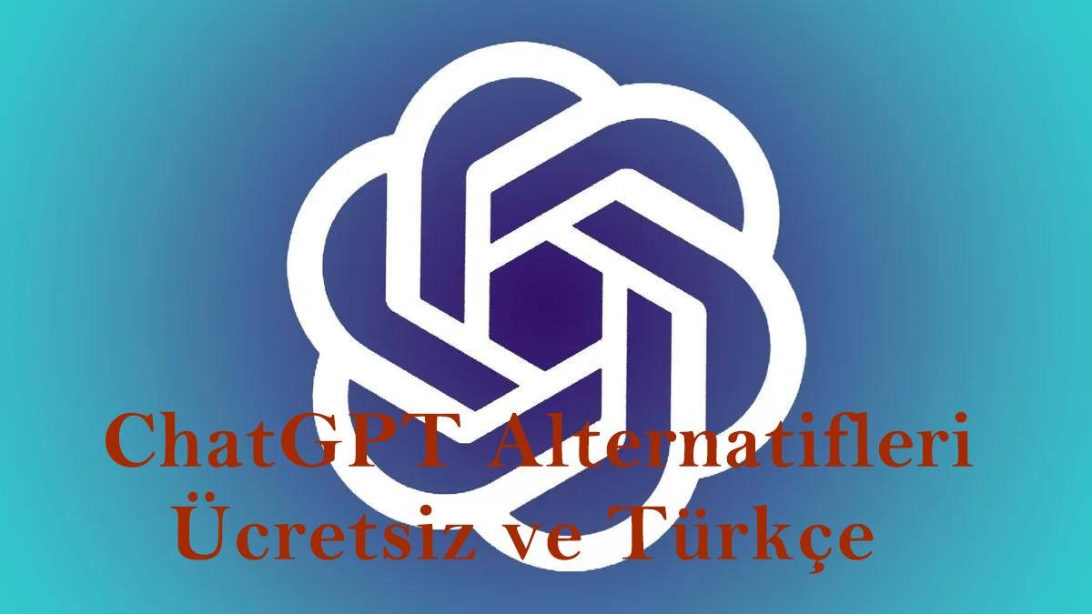 ChatGPT Alternatifleri - Ücretsiz ve Türkçe (2025)