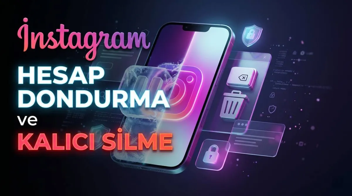 Instagram Hesap Dondurma ve Kalıcı Silme Linki 2026 - Telefondan ve PC'den
