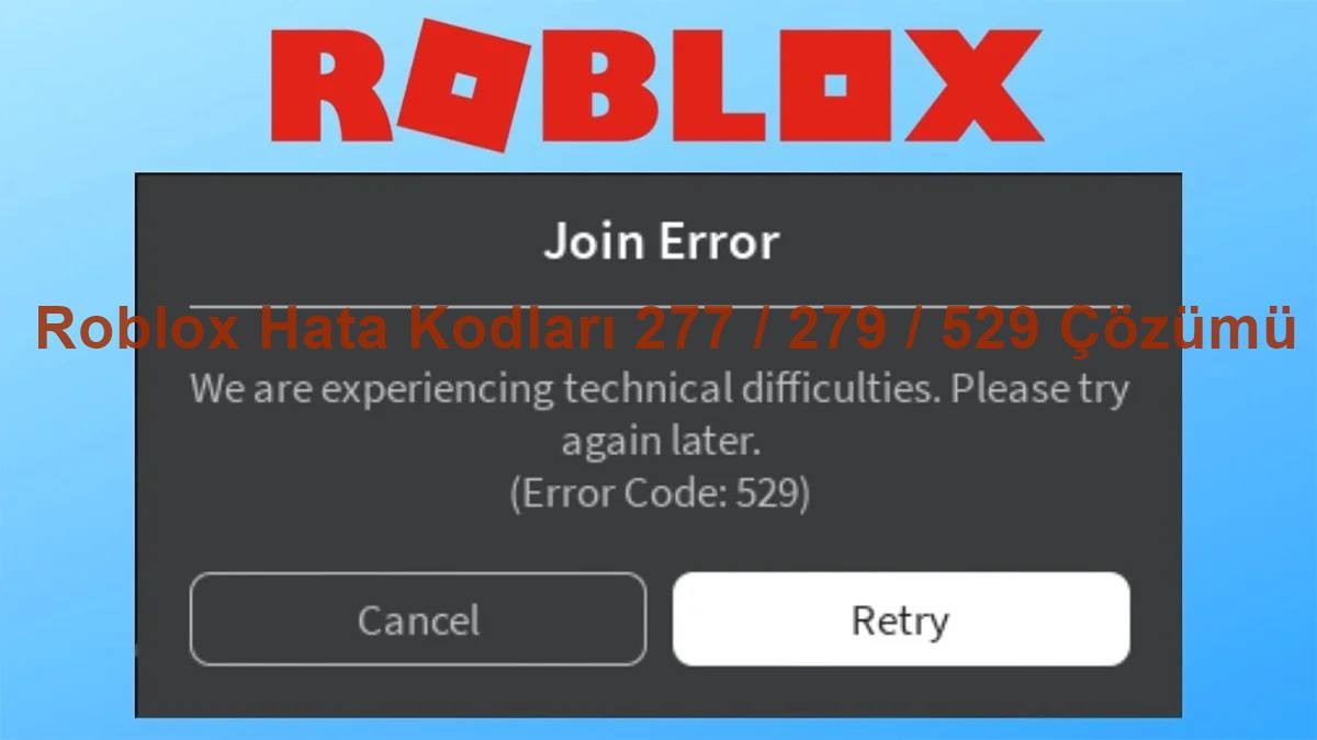 Roblox Hata Kodları 277 / 279 / 529 Çözümü: “Sunucuya Giremiyorum” Diyenlere Gerçek Rehber (PC + Android + iOS)