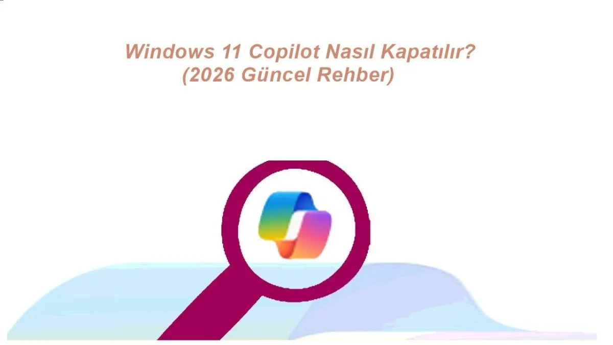 Windows 11 Copilot Nasıl Kapatılır