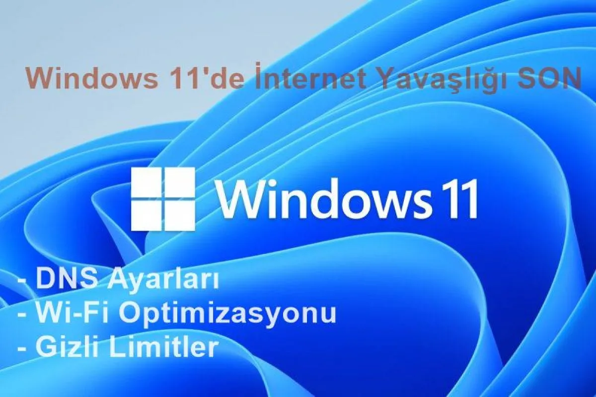 Windows 11'de İnternet Yavaşlığı Çözümü: Wi-Fi/Ethernet Hızını %100 Artırma Rehberi