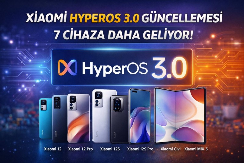 Xiaomi HyperOS 3.0 Güncellemesi Genişliyor: 7 Yeni Cihaza Daha Geliyor + Tam Destek Listesi